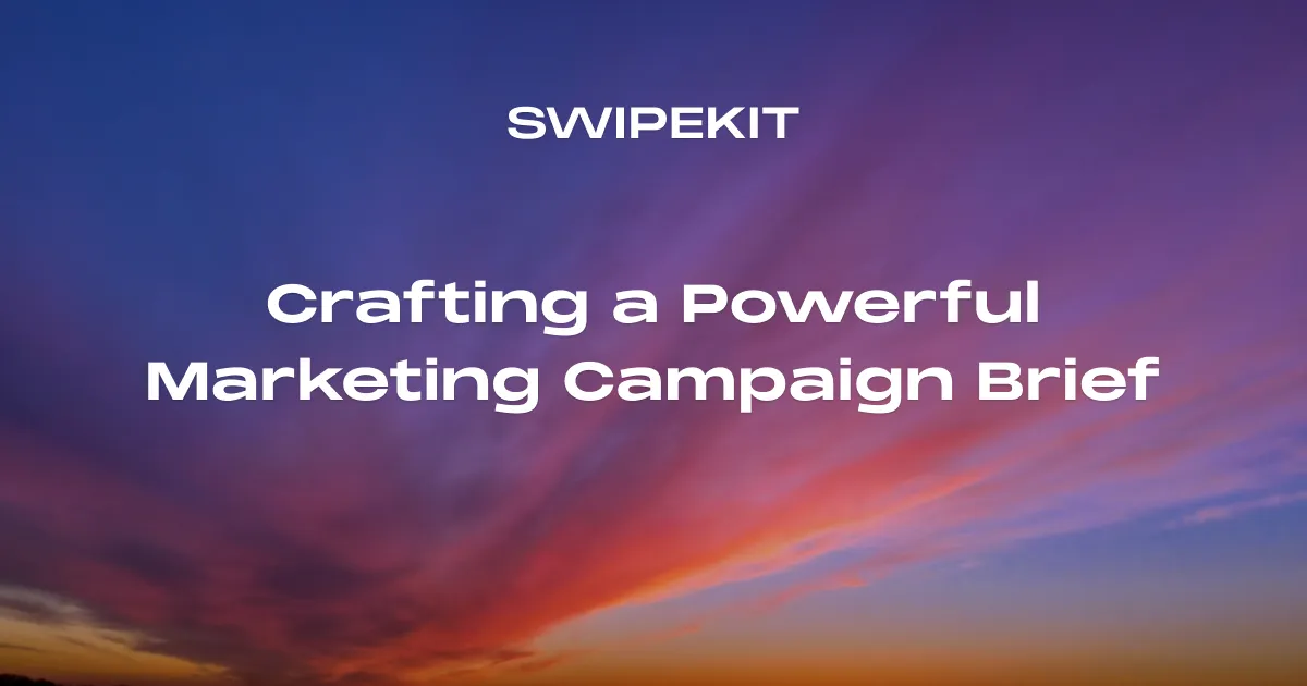 Crafting a Powerful Marketing Campaign Brief - Blog post banner image for Swipekit