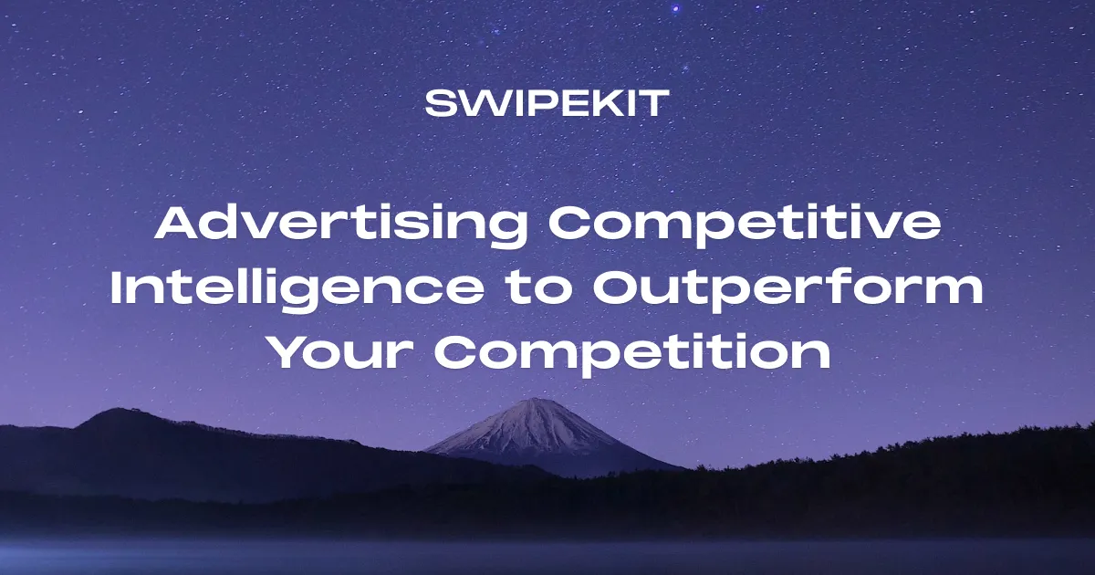 Advertising Competitive Intelligence to Outperform Your Competition - Blog post banner image for Swipekit