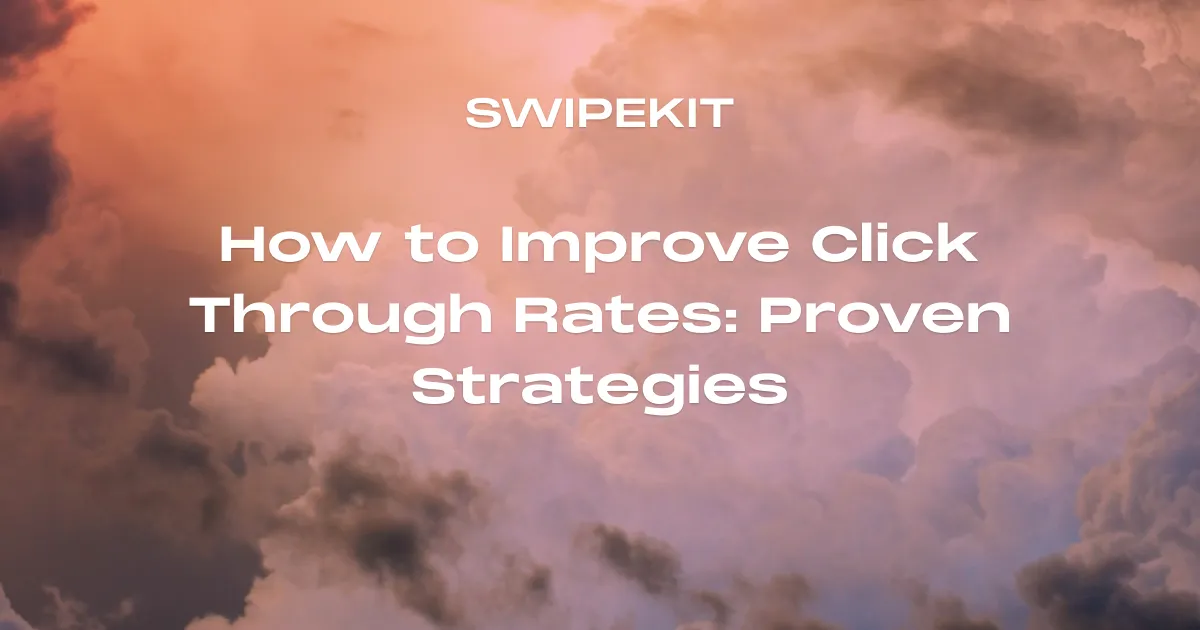 How to Improve Click Through Rates: Proven Strategies - Blog post banner image for Swipekit