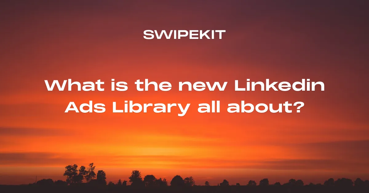What is the new Linkedin Ad Library all about? - Blog post banner image for Swipekit
