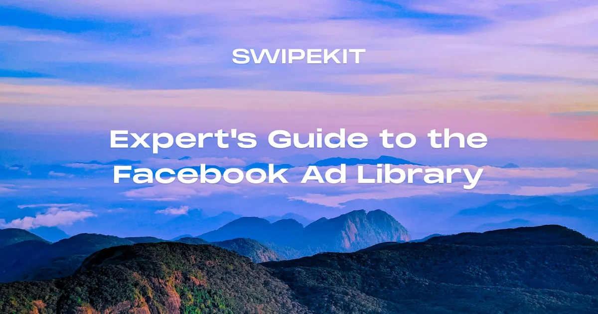 Expert's Guide to the Facebook Ad Library - Blog post banner image for Swipekit
