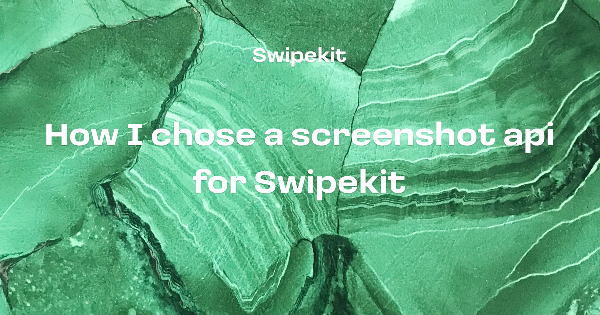 How I chose a screenshot api for Swipekit