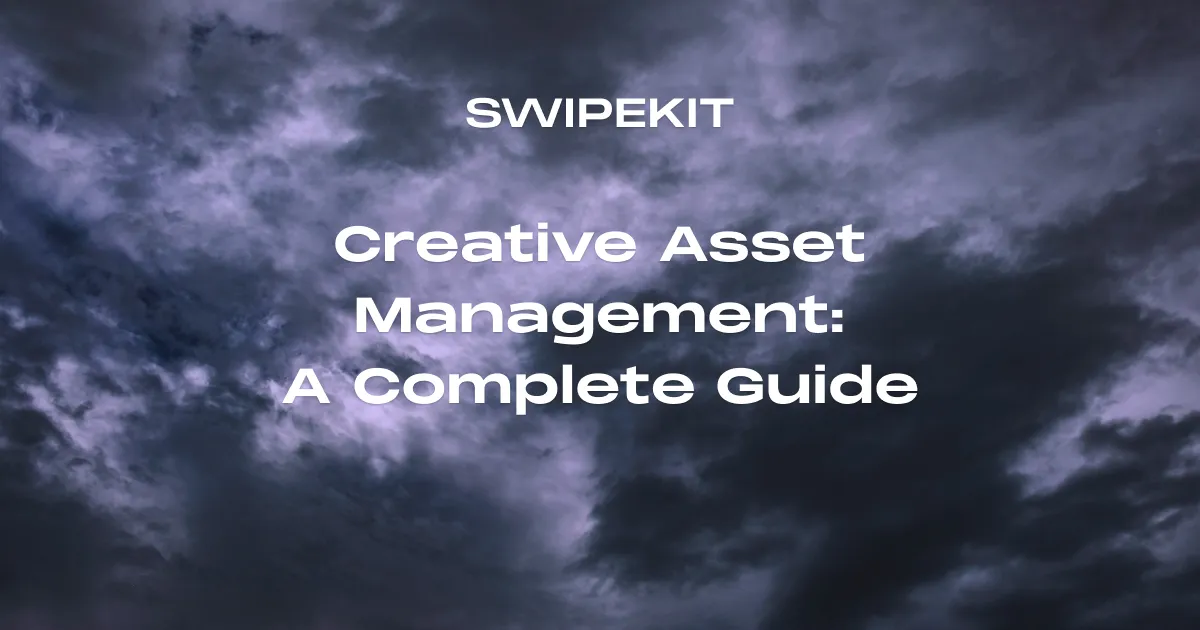 Creative Asset Management: A Complete Guide - Blog post banner image for Swipekit